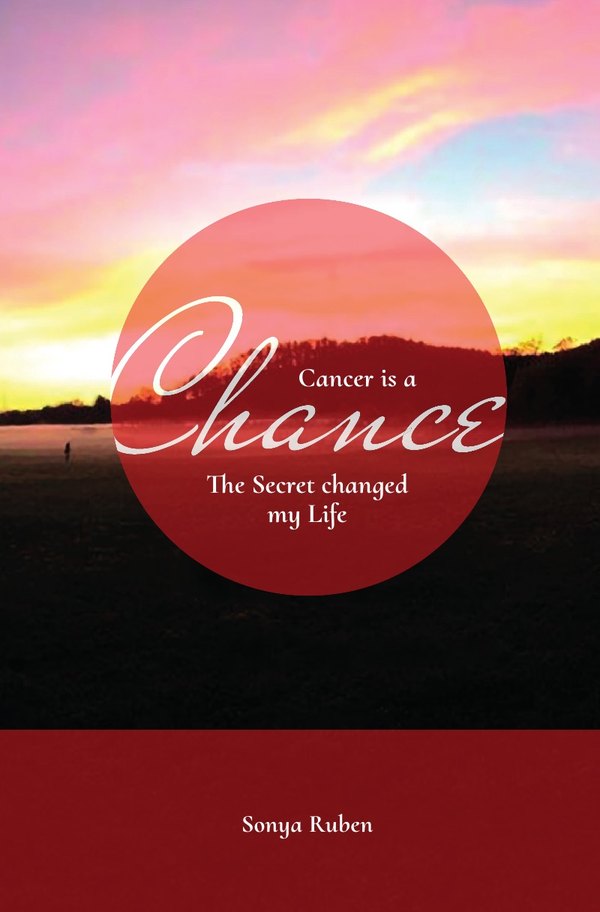 Book cover: Cancer is a Chance, The Secret changed my Life, Sonya Ruben